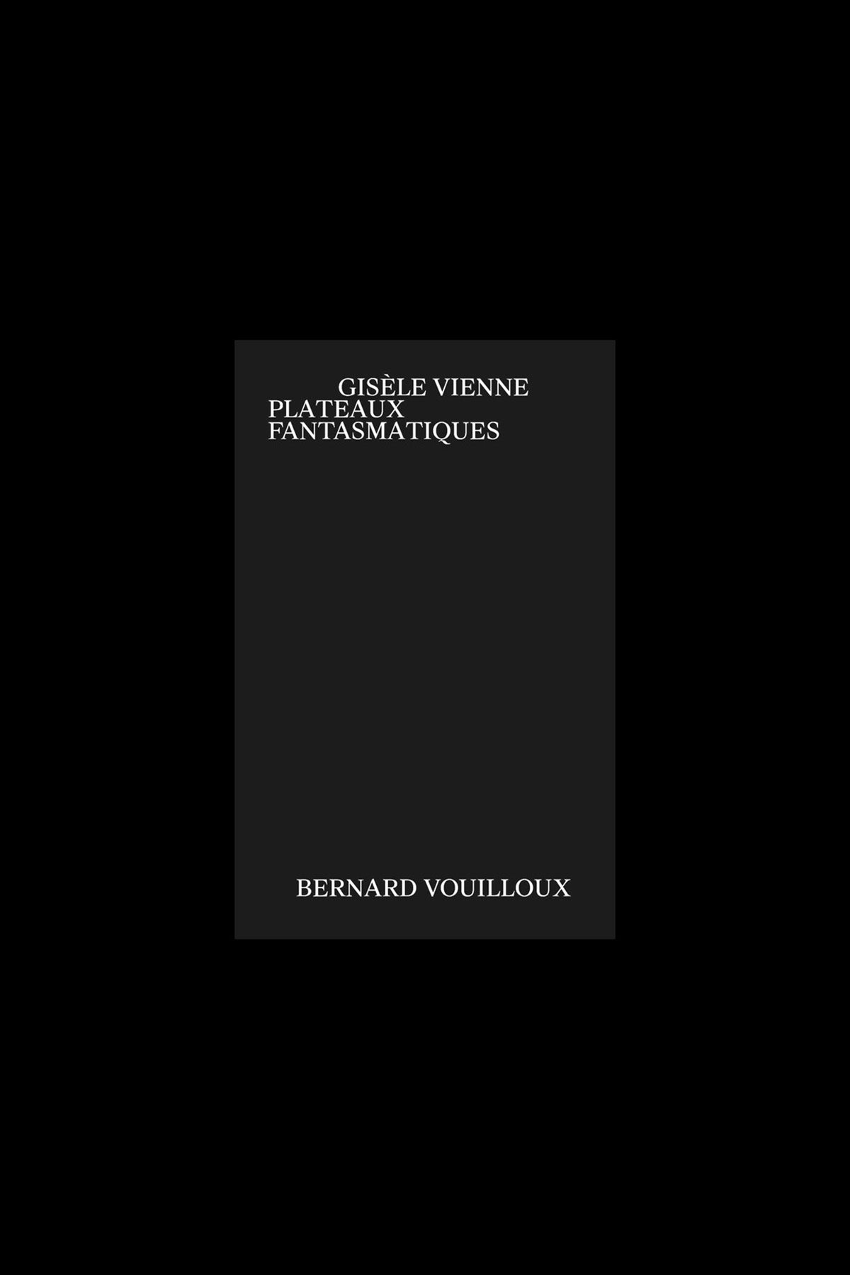 Plateaux fantasmatiques, Gisèle Vienne